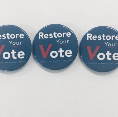 Restore Your Vote, Buttons, Line, felony disenfranchisement, voting rights