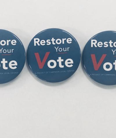 Restore Your Vote, Buttons, Line, felony disenfranchisement, voting rights